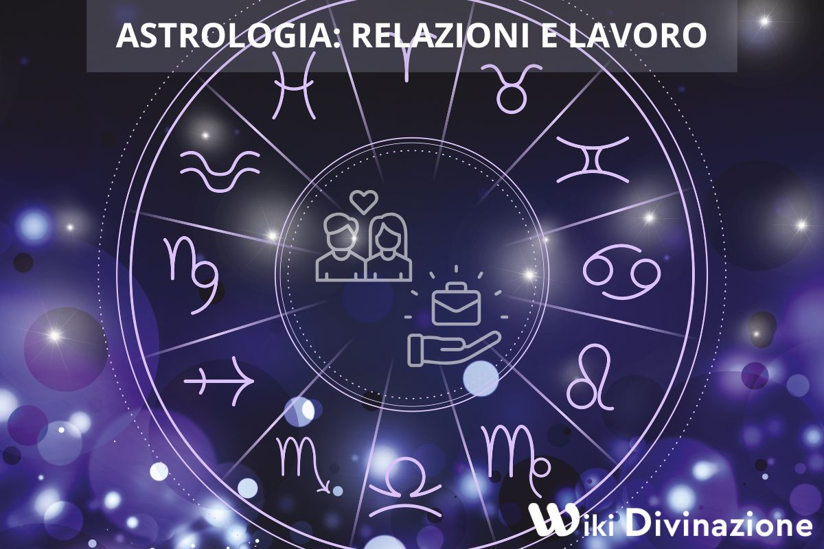 Astrologia Relazioni e Lavoro