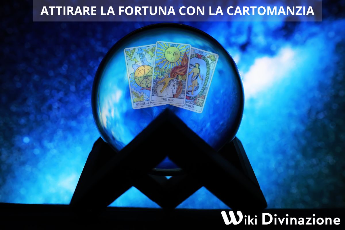 Come Attirare la Fortuna con la Cartomanzia